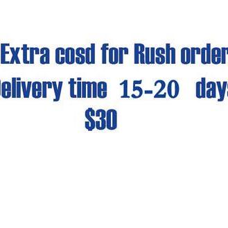 Extra Cost Of Rush Order, Get Goods Within 15-20..